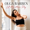 Ольга Барбен / Olga Barben – "Let my music play" – 3 місце чарту FM-TV минулого тижня. (+ ВІДЕО)